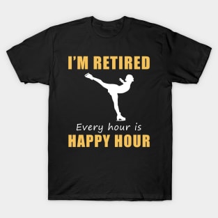 Glide into Retirement Bliss! 'I'm Retired, Every Hour is Happy Hour' Ice-Skating Tee & Hoodie ⛸️ T-Shirt